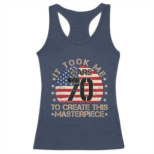 70th Birthday Racerback Tank Top It Took Me 70 Years To Create This Masterpiece Vintage American Flag