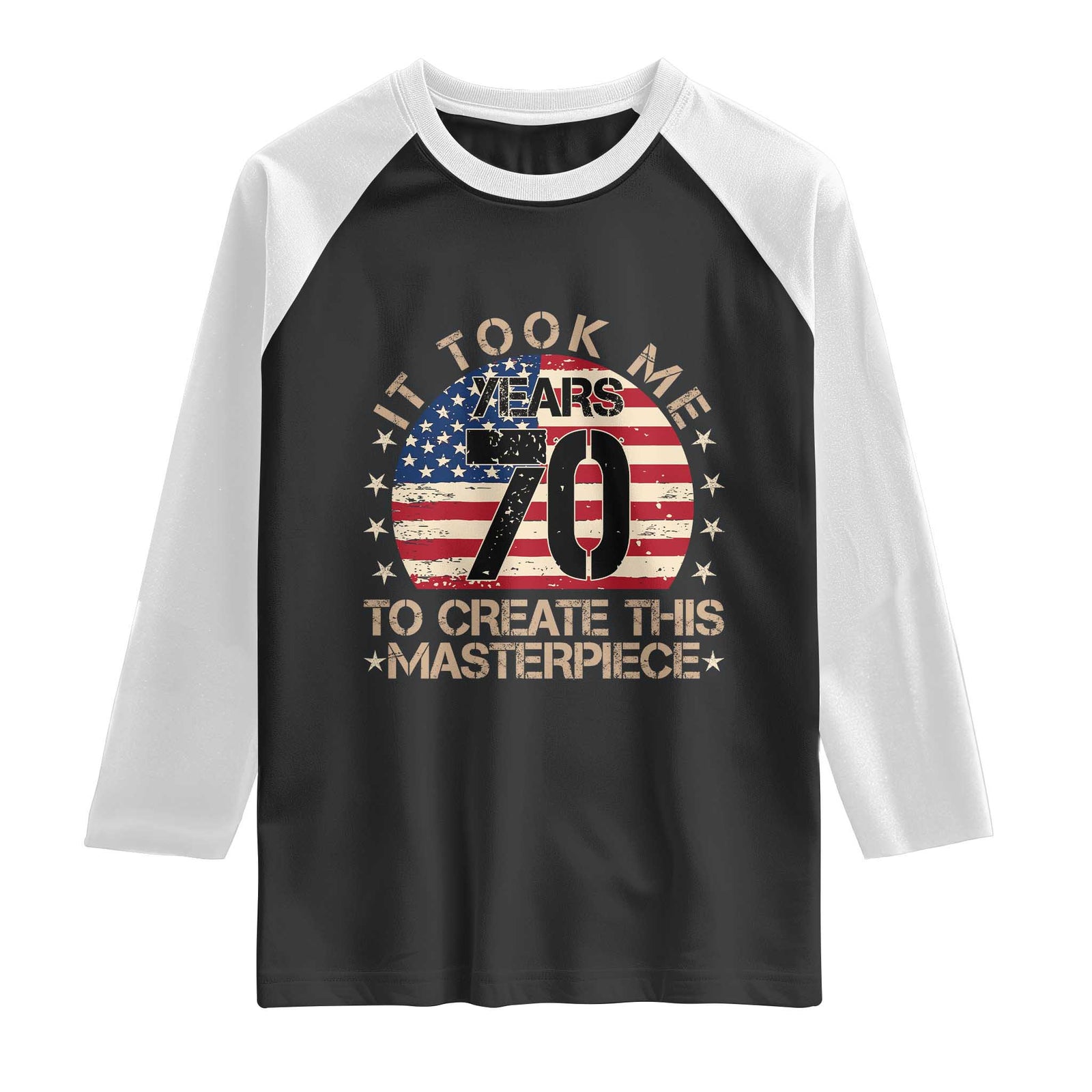 70th Birthday Raglan Shirt It Took Me 70 Years To Create This Masterpiece Vintage American Flag TS10 Black White Print Your Wear