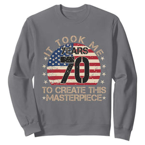 70th Birthday Sweatshirt It Took Me 70 Years To Create This Masterpiece Vintage American Flag