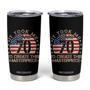 70th Birthday Tumbler Cup It Took Me 70 Years To Create This Masterpiece Vintage American Flag