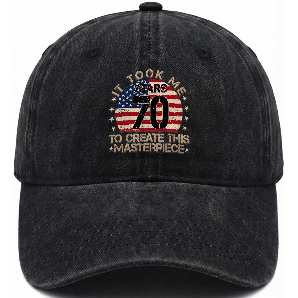 70th Birthday Washed Cotton Baseball Cap It Took Me 70 Years To Create This Masterpiece Vintage American Flag TS10 Print Your Wear