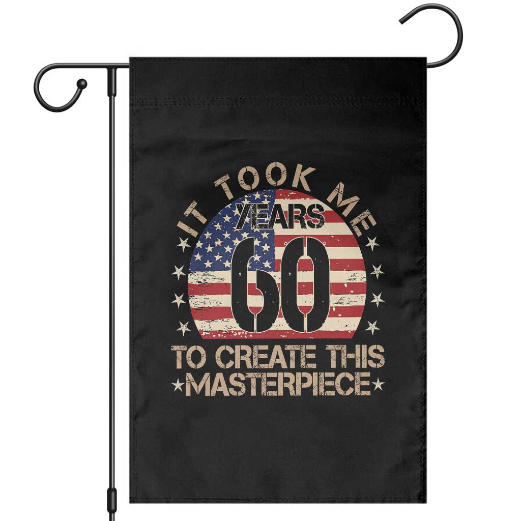 60th Birthday Garden Flag It Took Me 60 Years To Create This Masterpiece Vintage American Flag TS10 Black Print Your Wear