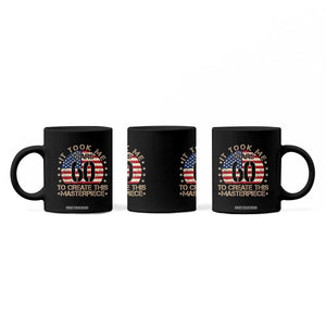 60th Birthday Coffee Mug It Took Me 60 Years To Create This Masterpiece Vintage American Flag