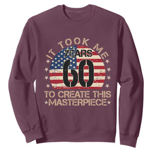 60th Birthday Sweatshirt It Took Me 60 Years To Create This Masterpiece Vintage American Flag