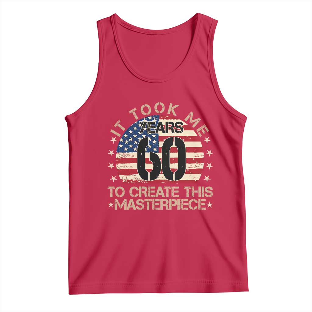 60th Birthday Tank Top It Took Me 60 Years To Create This Masterpiece Vintage American Flag