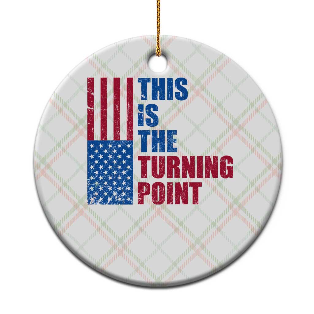 This is The Turning Point Ceramic Ornament USA Flag Patriotic Freedom Conservative TS10 1pc Christmas Plaid Print Your Wear