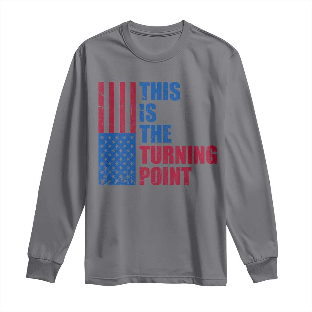 This is The Turning Point Long Sleeve Shirt USA Flag Patriotic Freedom Conservative TS10 Charcoal Print Your Wear