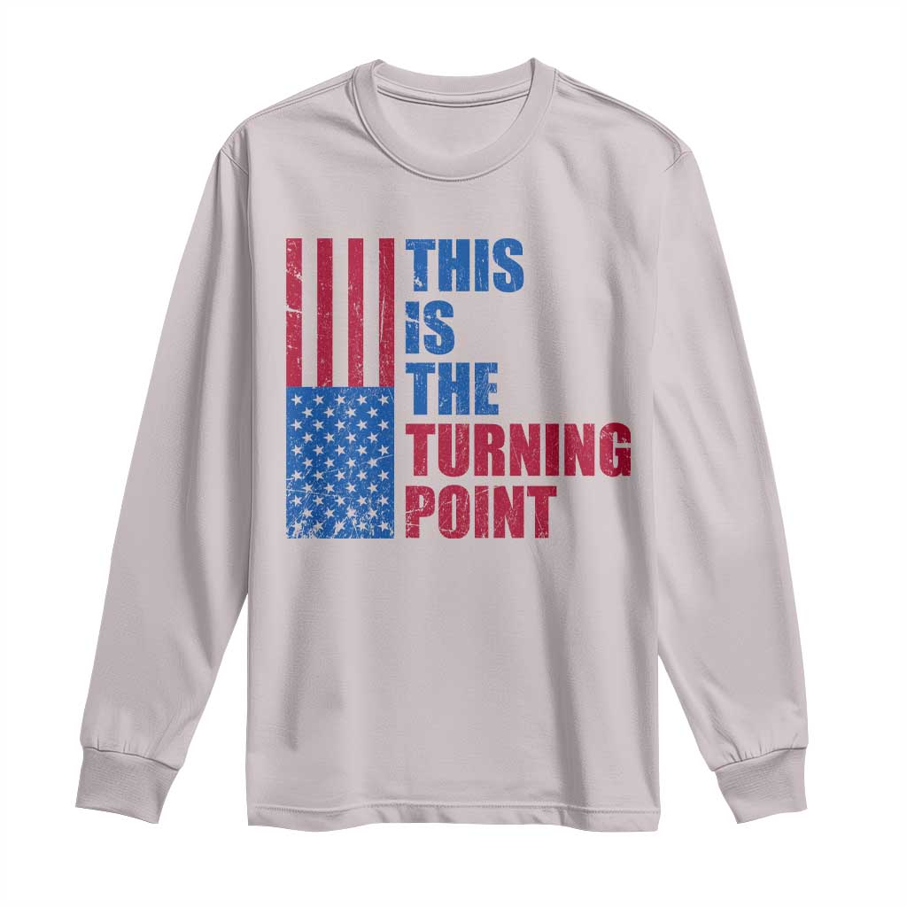 This is The Turning Point Long Sleeve Shirt USA Flag Patriotic Freedom Conservative TS10 Ice Gray Print Your Wear