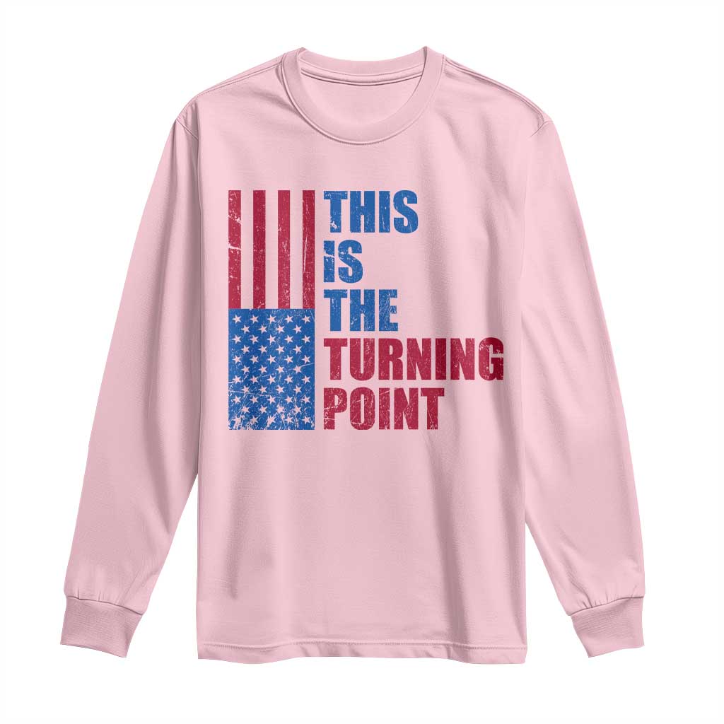 This is The Turning Point Long Sleeve Shirt USA Flag Patriotic Freedom Conservative TS10 Light Pink Print Your Wear