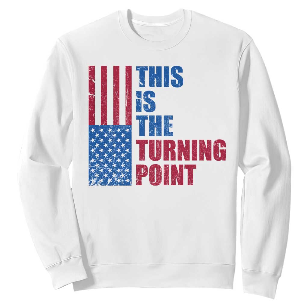 This is The Turning Point Sweatshirt USA Flag Patriotic Freedom Conservative TS10 White Print Your Wear