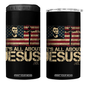 Charlie Kirk 4 in 1 Can Cooler Tumbler Its All About Jesus USA Flag Patriotic Christian TS10 One Size: 16 oz Black Print Your Wear