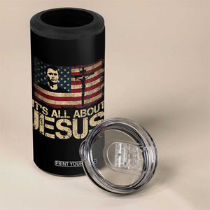Charlie Kirk 4 in 1 Can Cooler Tumbler Its All About Jesus USA Flag Patriotic Christian TS10 Print Your Wear