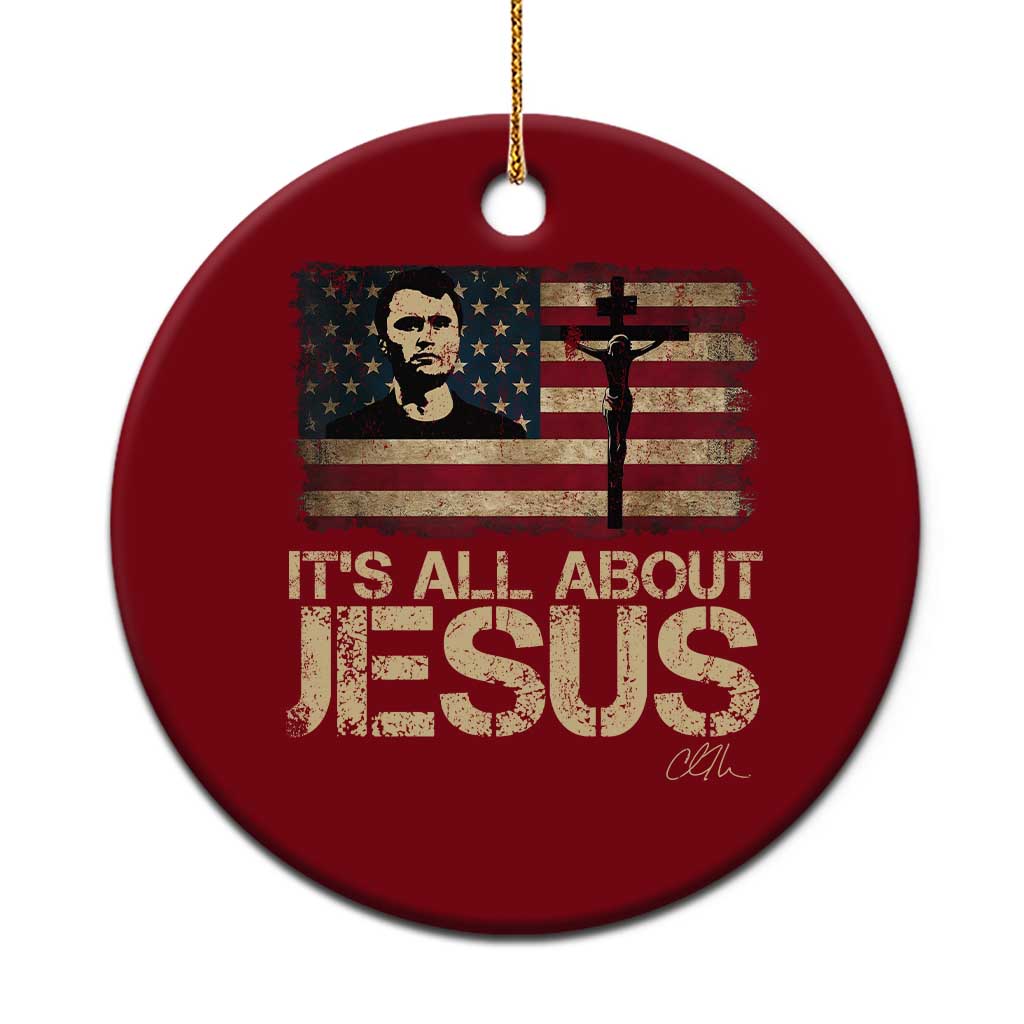 Charlie Kirk Ceramic Ornament Its All About Jesus USA Flag Patriotic Christian TS10 1pc Red Print Your Wear