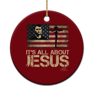 Charlie Kirk Ceramic Ornament Its All About Jesus USA Flag Patriotic Christian TS10 1pc Red Print Your Wear