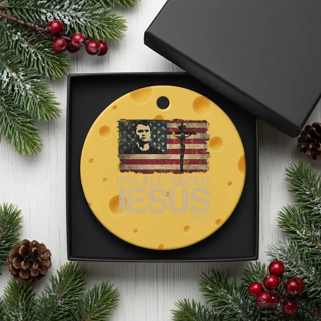Charlie Kirk Ceramic Ornament Its All About Jesus USA Flag Patriotic Christian TS10 1pc Yellow Cheese Print Your Wear
