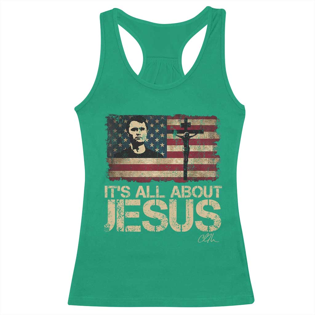 Charlie Kirk Racerback Tank Top Its All About Jesus USA Flag Patriotic Christian TS10 Irish Green Print Your Wear