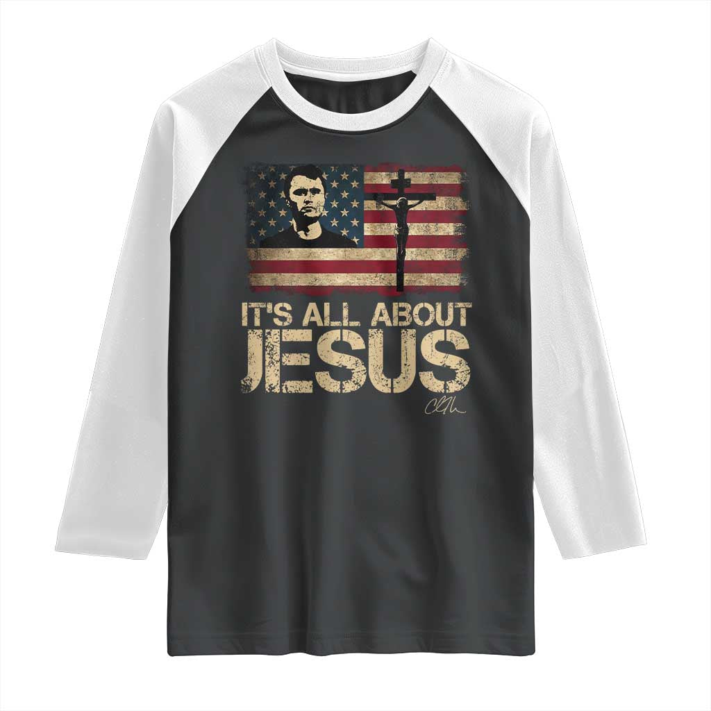 Charlie Kirk Raglan Shirt Its All About Jesus USA Flag Patriotic Christian TS10 Black White Print Your Wear