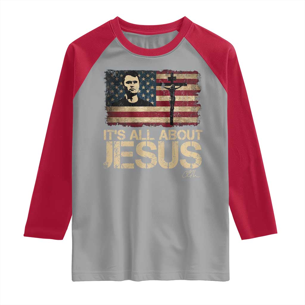Charlie Kirk Raglan Shirt Its All About Jesus USA Flag Patriotic Christian TS10 Sport Gray Red Print Your Wear