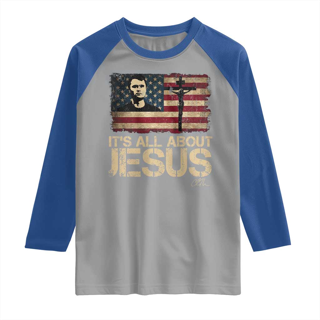 Charlie Kirk Raglan Shirt Its All About Jesus USA Flag Patriotic Christian TS10 Sport Gray Royal Print Your Wear