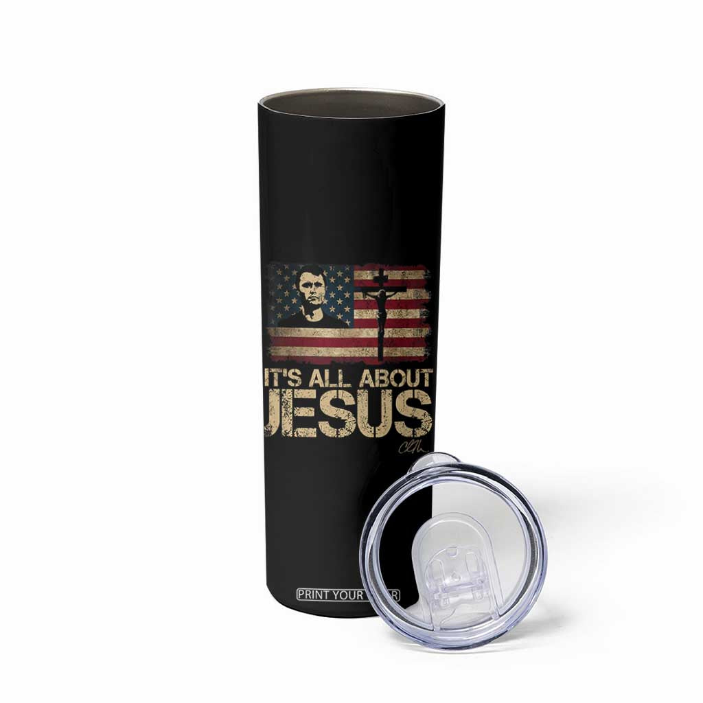 Charlie Kirk Skinny Tumbler Its All About Jesus USA Flag Patriotic Christian TS10 Print Your Wear