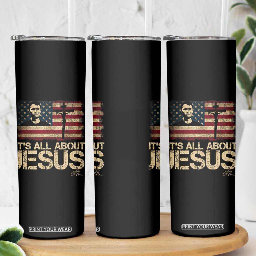 Charlie Kirk Skinny Tumbler Its All About Jesus USA Flag Patriotic Christian TS10 Print Your Wear