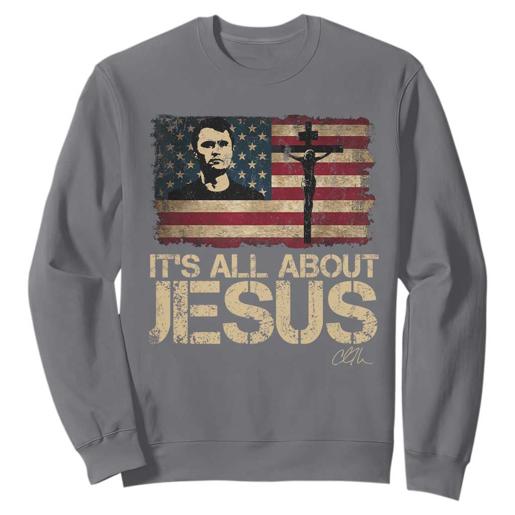 Charlie Kirk Sweatshirt Its All About Jesus USA Flag Patriotic Christian TS10 Charcoal Print Your Wear