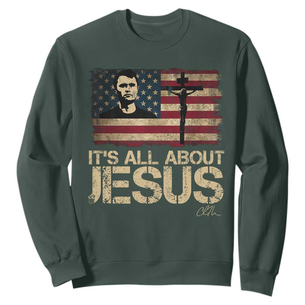 Charlie Kirk Sweatshirt Its All About Jesus USA Flag Patriotic Christian TS10 Dark Forest Green Print Your Wear