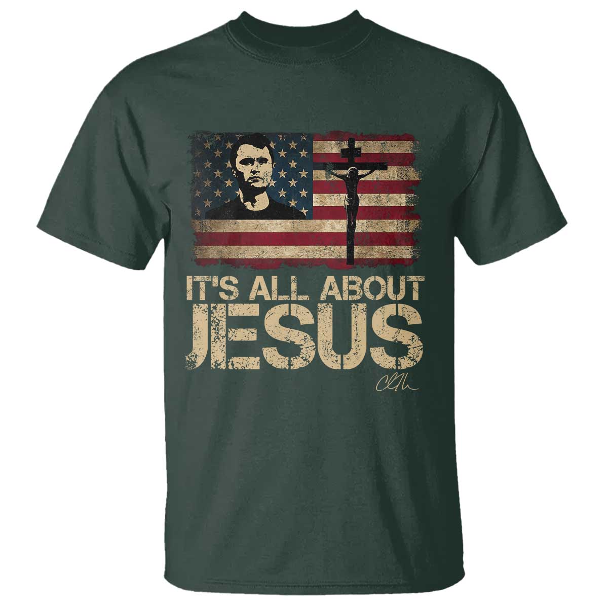 Charlie Kirk T Shirt Its All About Jesus USA Flag Patriotic Christian TS10 Dark Forest Green Print Your Wear