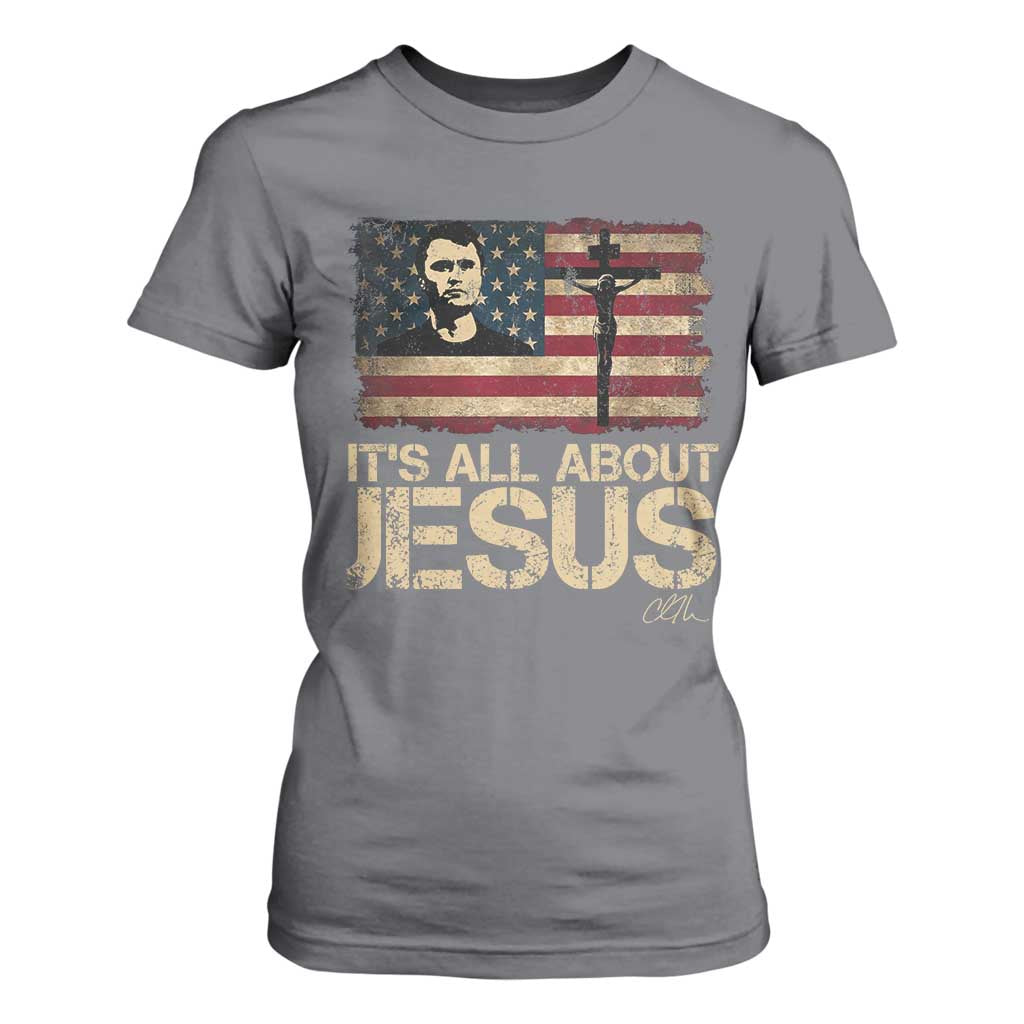 Charlie Kirk T Shirt For Women Its All About Jesus USA Flag Patriotic Christian TS10 Charcoal Print Your Wear