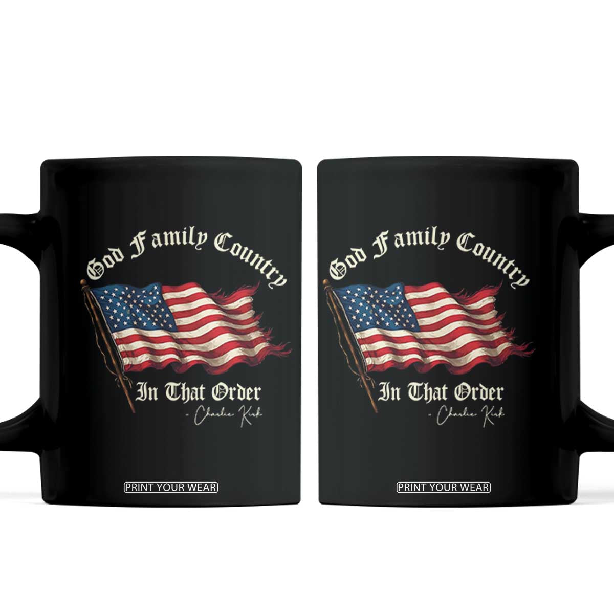 God Family Country In That Order Coffee Mug Charlie Kirk Patriotic Christian Vintage USA Flag TS10 Black Print Your Wear