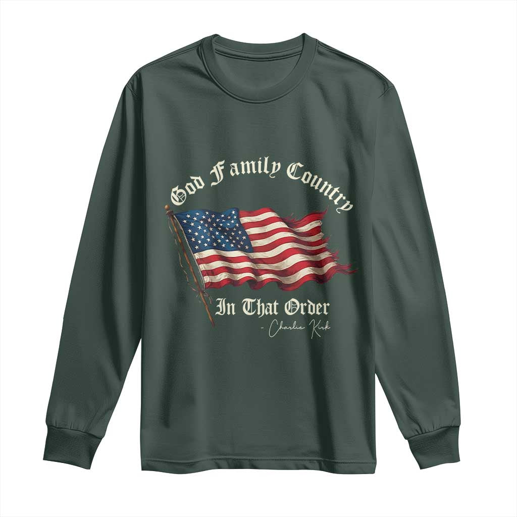 God Family Country In That Order Long Sleeve Shirt Charlie Kirk Patriotic Christian Vintage USA Flag TS10 Dark Forest Green Print Your Wear