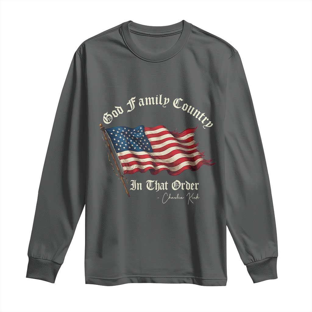 God Family Country In That Order Long Sleeve Shirt Charlie Kirk Patriotic Christian Vintage USA Flag TS10 Dark Heather Print Your Wear