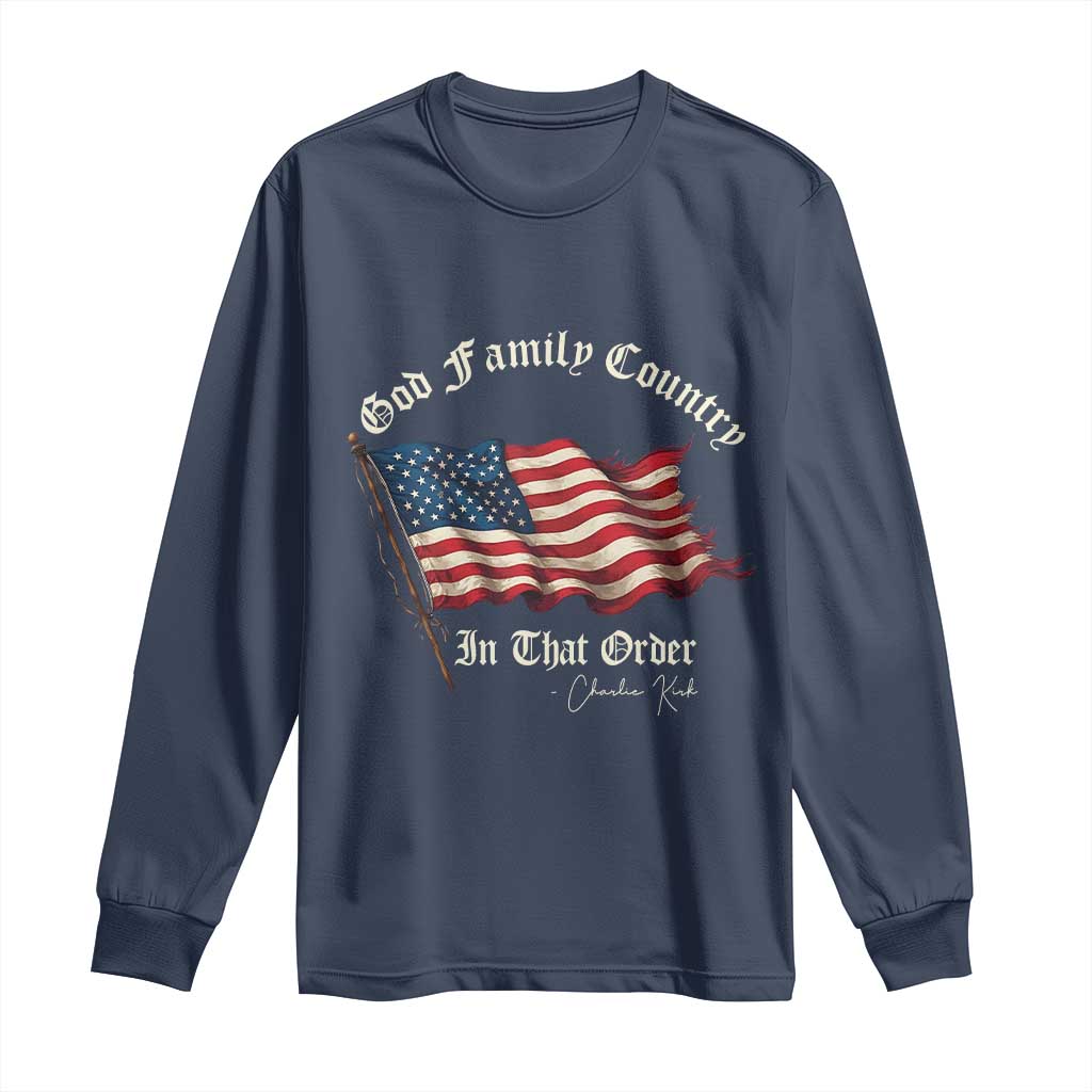 God Family Country In That Order Long Sleeve Shirt Charlie Kirk Patriotic Christian Vintage USA Flag TS10 Navy Print Your Wear