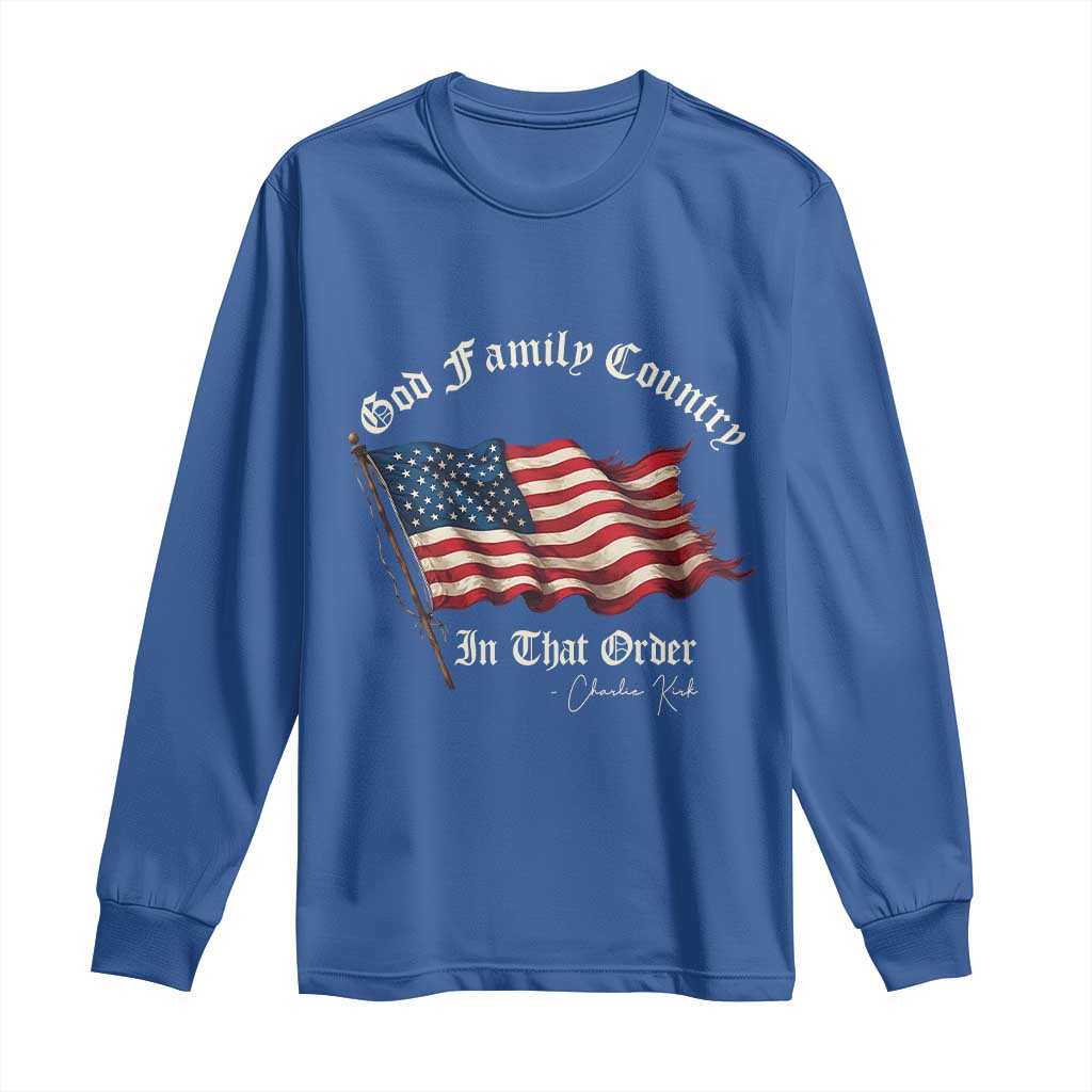 God Family Country In That Order Long Sleeve Shirt Charlie Kirk Patriotic Christian Vintage USA Flag TS10 Royal Blue Print Your Wear