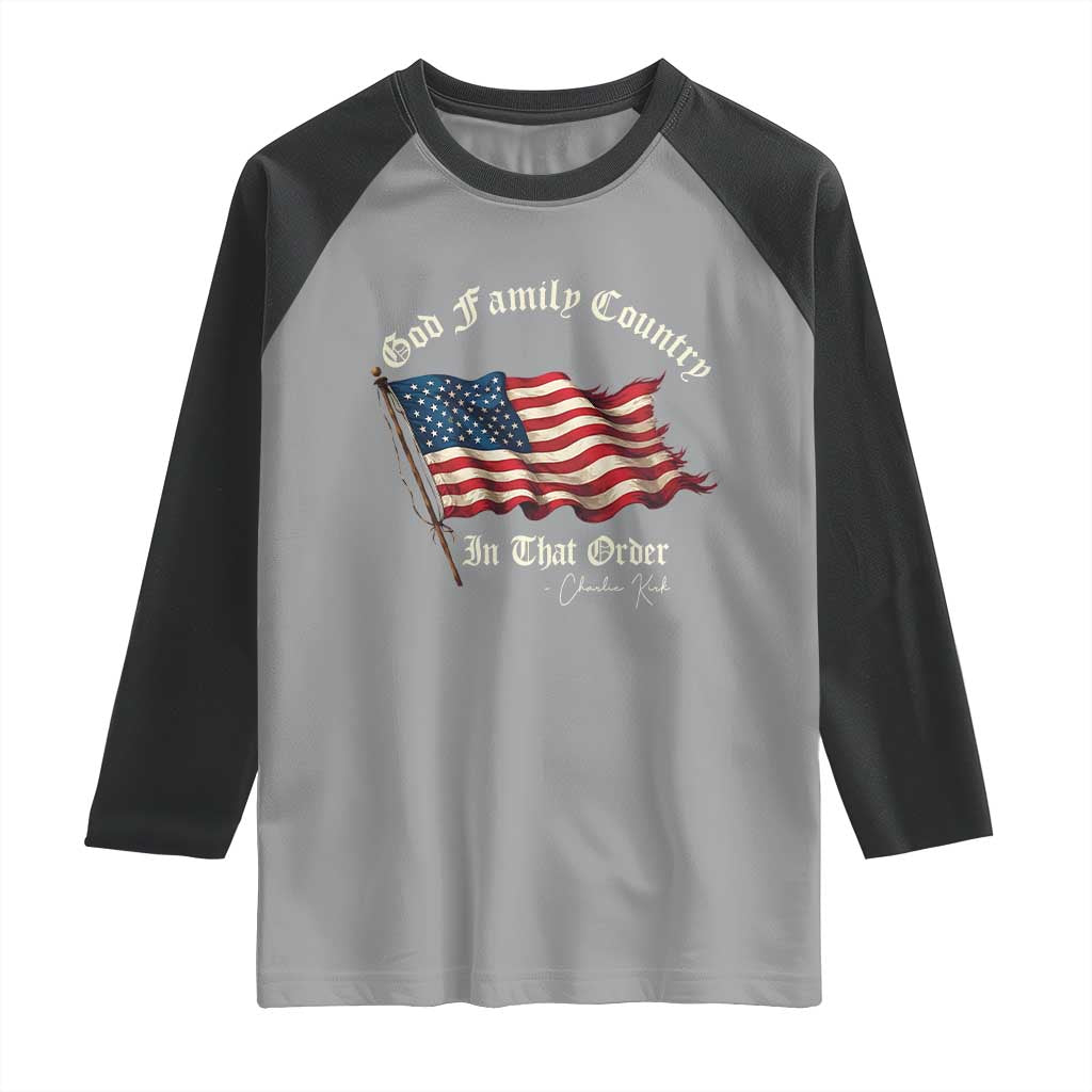 God Family Country In That Order Raglan Shirt Charlie Kirk Patriotic Christian Vintage USA Flag TS10 Sport Gray Black Print Your Wear