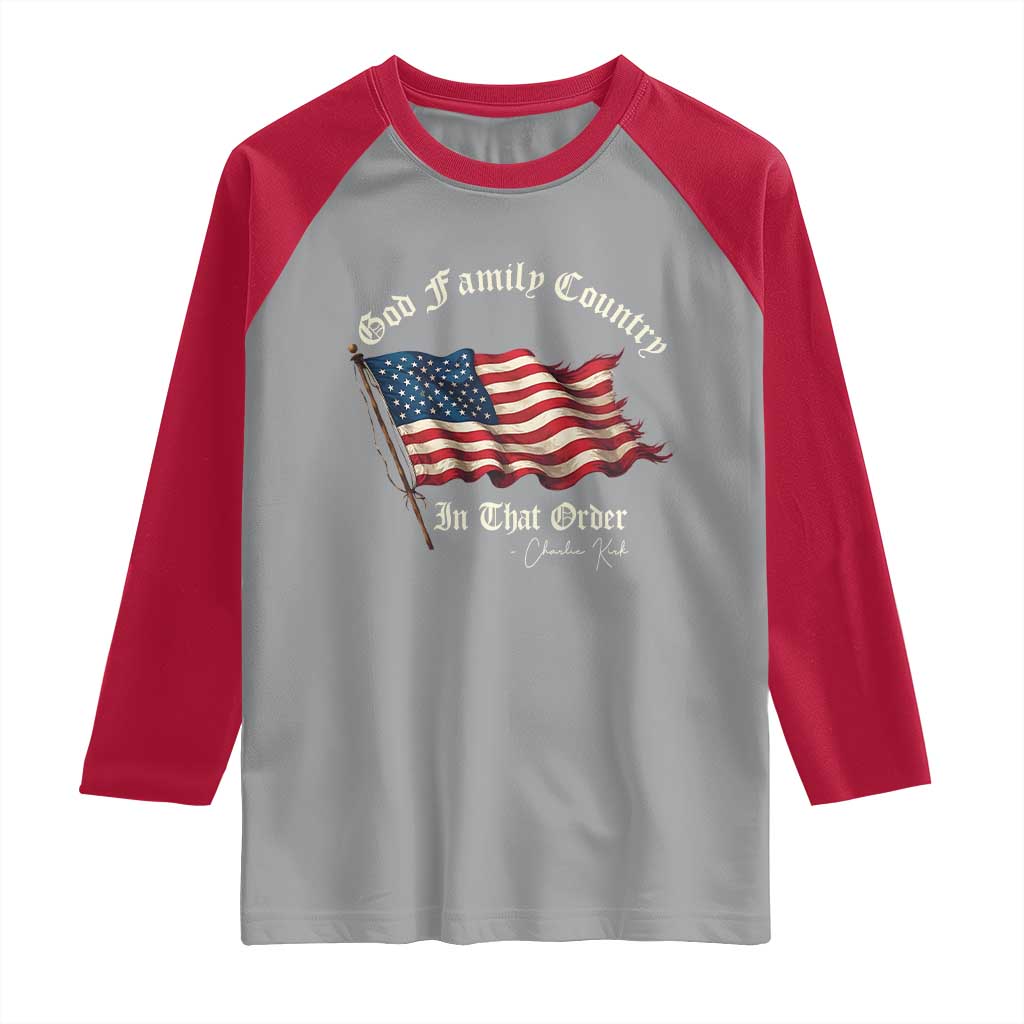 God Family Country In That Order Raglan Shirt Charlie Kirk Patriotic Christian Vintage USA Flag TS10 Sport Gray Red Print Your Wear