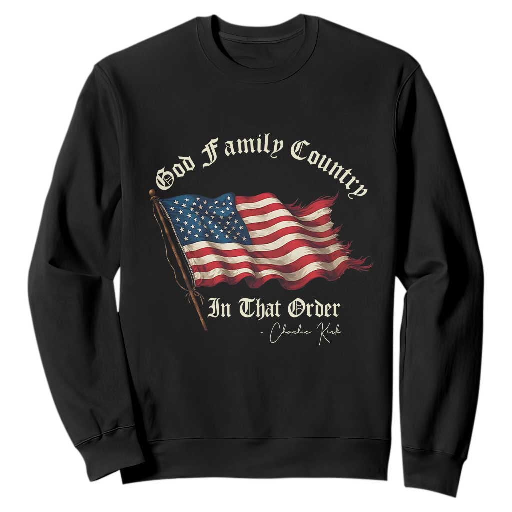 God Family Country In That Order Sweatshirt Charlie Kirk Patriotic Christian Vintage USA Flag TS10 Black Print Your Wear