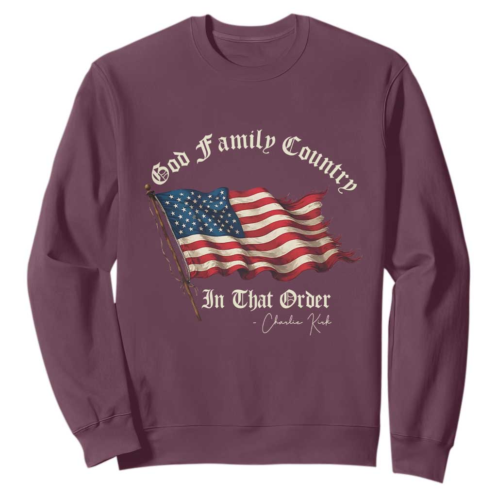 God Family Country In That Order Sweatshirt Charlie Kirk Patriotic Christian Vintage USA Flag TS10 Maroon Print Your Wear