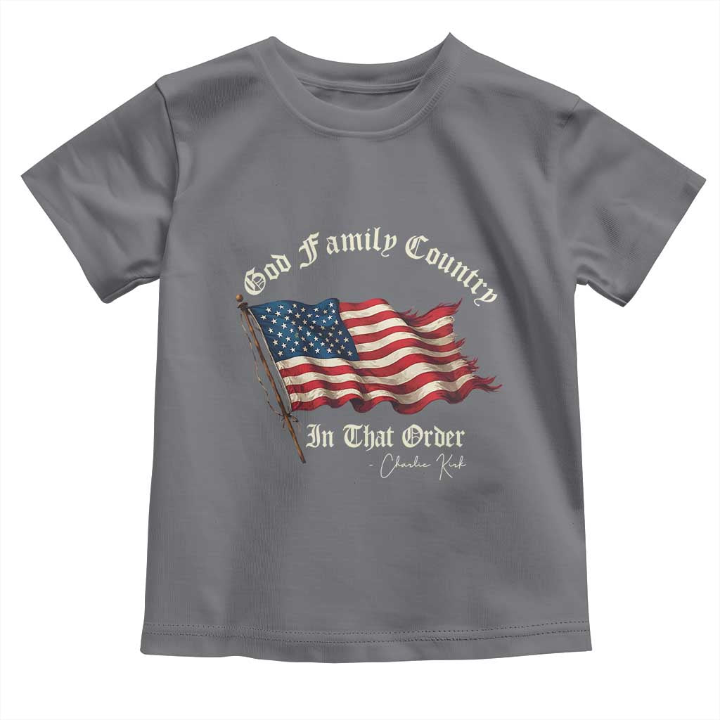 God Family Country In That Order Toddler T Shirt Charlie Kirk Patriotic Christian Vintage USA Flag TS10 Charcoal Print Your Wear