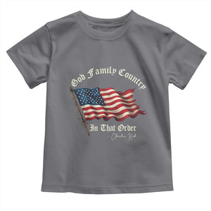 God Family Country In That Order Toddler T Shirt Charlie Kirk Patriotic Christian Vintage USA Flag TS10 Charcoal Print Your Wear