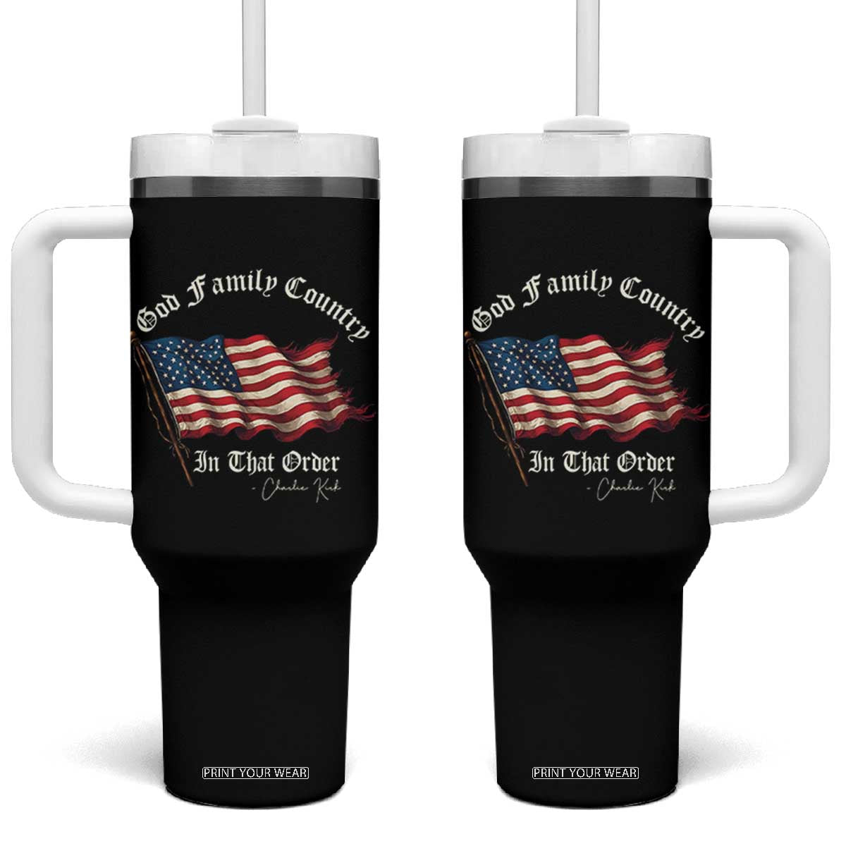 God Family Country In That Order Tumbler With Handle Charlie Kirk Patriotic Christian Vintage USA Flag TS10 One Size: 40 oz Black Print Your Wear