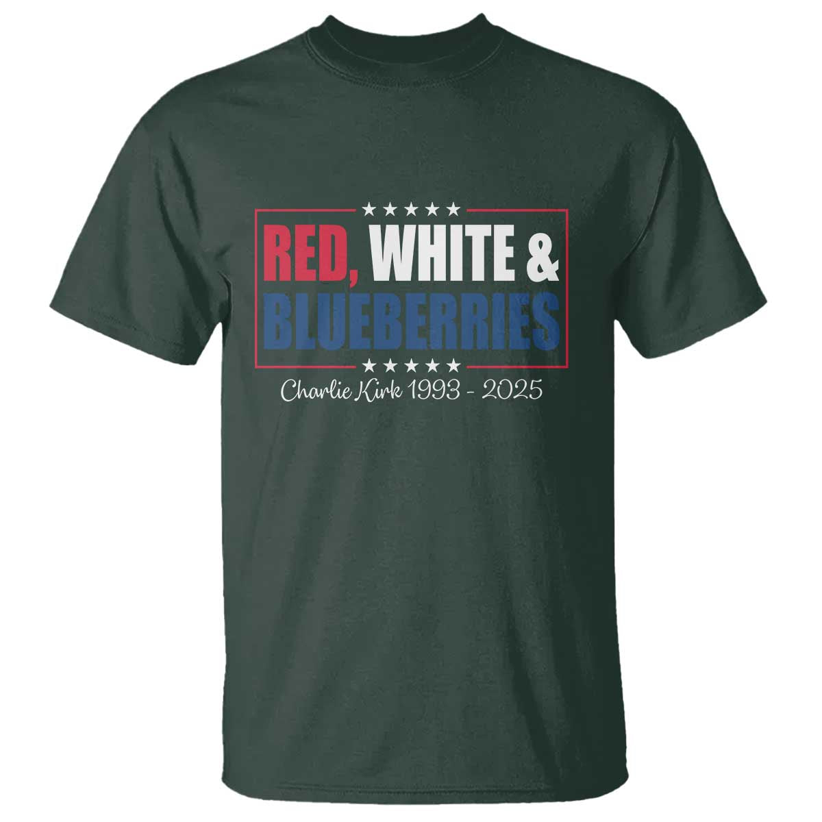 Red White Blueberries T Shirt Charlie Kirk Inspired Patriotic Memorial Freedom TS10 Dark Forest Green Print Your Wear