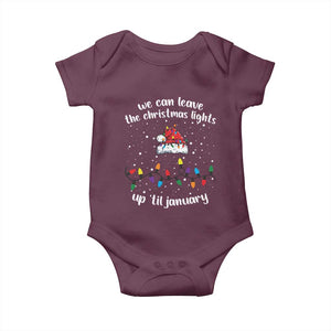 Funny Christmas Baby Onesie We Can Leave The Christmas Lights Up 'Til January Merry Xmas Lights TS10 Maroon Print Your Wear