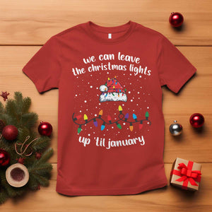 Funny Christmas T Shirt We Can Leave The Christmas Lights Up 'Til January Merry Xmas Lights TS10 Red Print Your Wear