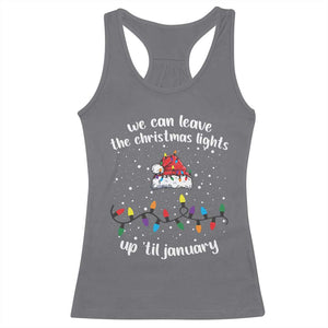 Funny Christmas Racerback Tank Top We Can Leave The Christmas Lights Up 'Til January Merry Xmas Lights TS10 Charcoal Print Your Wear