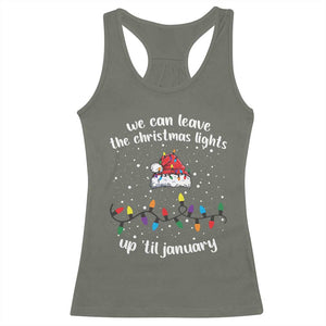 Funny Christmas Racerback Tank Top We Can Leave The Christmas Lights Up 'Til January Merry Xmas Lights TS10 Military Green Print Your Wear
