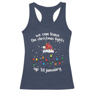 Funny Christmas Racerback Tank Top We Can Leave The Christmas Lights Up 'Til January Merry Xmas Lights TS10 Navy Print Your Wear