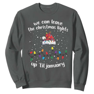 Funny Christmas Sweatshirt We Can Leave The Christmas Lights Up 'Til January Merry Xmas Lights TS10 Dark Heather Print Your Wear