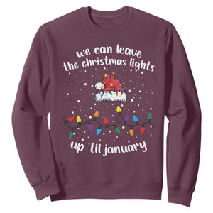Funny Christmas Sweatshirt We Can Leave The Christmas Lights Up 'Til January Merry Xmas Lights TS10 Maroon Print Your Wear