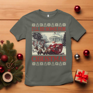 Funny Trump Christmas T Shirt I'll Be Home For Christmas Ugly Xmas Santa Trump Riding Sleigh TS10 Military Green Print Your Wear